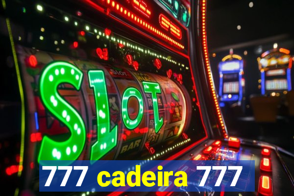 777 cadeira 777